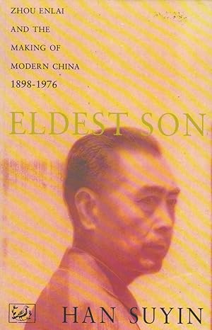 Eldest Son: Zhou Enlai and the Making of Modern China, 1898-1976