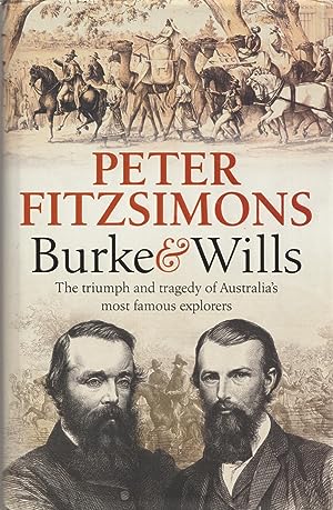 Burke and Wills: The triumph and tragedy of Australia's most famous explorers