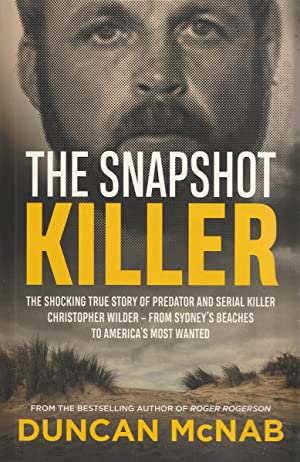 The Snapshot Killer: The shocking true story of serial killer Christopher Wilder - from Sydney's beaches to America's Most Wanted