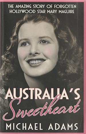 Australia's Sweetheart: The amazing story of forgotten Hollywood star Mary Maguire