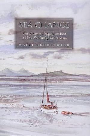 Sea Change: The Summer Voyage from East to West Scotland of the Anassa