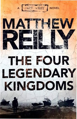 The Four Legendary Kingdoms: A Jack West Jr Novel 4