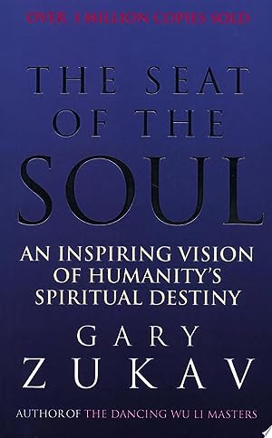 The Seat of the Soul: An Inspiring Vision of Humanity's Spiritual Destiny