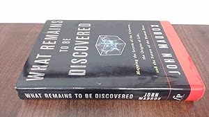 What Remains to be Discovered: Mapping the Secrets of the Universe, the Origins of Life, and the Future of the Human Race