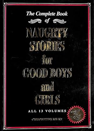 Naughty Stories for Good Boys and Girls: The Complete Book of All 13 Volumes