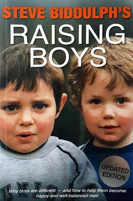 Steve Biddulph's Raising Boys: Why Boys are Different - and How to Help Them Become Happy and Well-Balanced Men (4th ed)