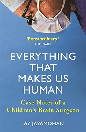 Everything That Makes Us Human: Case Notes of a Children's Brain Surgeon