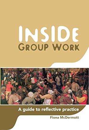 Inside Group Work: A guide to reflective practice