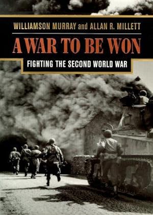 A War to be Won: Fighting the Second World War, 1937-1945