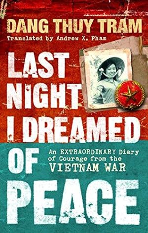 Last Night I Dreamed of Peace: An extraordinary diary of courage from the Vietnam War