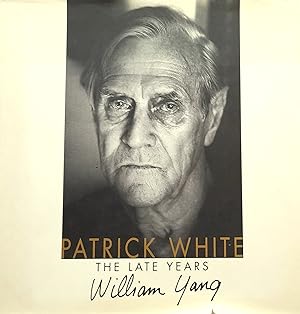 Patrick White: the Late Years: The Late Years