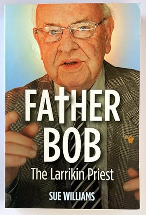 Father Bob: The Larrikin Priest