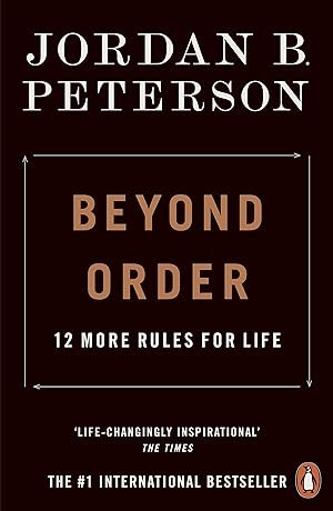 Beyond Order: 12 More Rules for Life