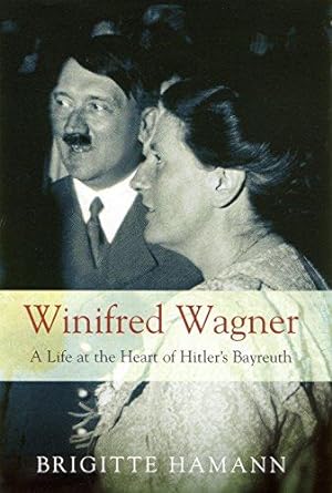 Winifred Wagner: A Life at the Heart of Hitler's Bayreuth