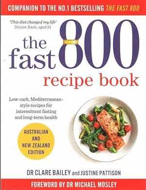 The Fast 800 Recipe Book: Low-carb, Mediterranean-style recipes for intermittent fasting and long-term health