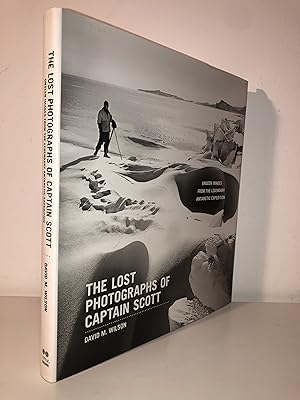 The Lost Photographs of Captain Scott: Unseen Photographs from the Legendary Antarctic Expedition