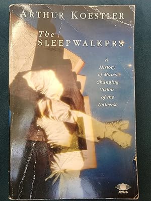 The Sleepwalkers: A History of Man's Changing Vision of the Universe