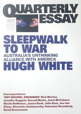 Sleepwalk to War: Australia's Unthinking Alliance with America; Quarterly Essay 86