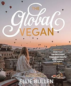 The Global Vegan: More than 100 plant-based recipes from around the world