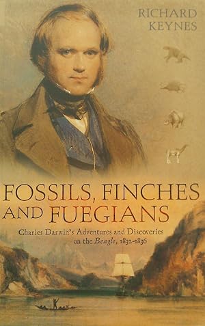 Fossils, Finches and Fuegians: Charles Darwin's Adventures and Discoveries on the "Beagle"