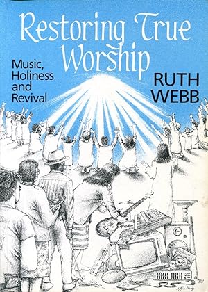 Restoring True Worship: Music, Holiness and Revival