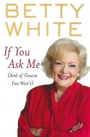 If You Ask Me (And Of Course You Won't)