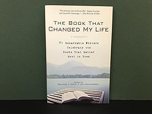 The Book That Changed My Life: 71 Remarkable Writers Celebrate the Books That Matter Most to Them