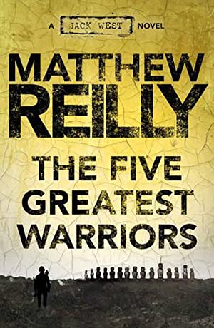 The Five Greatest Warriors: A Jack West Jr Novel 3