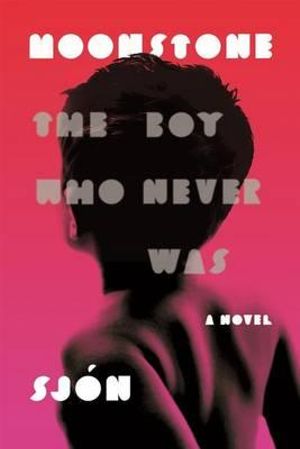 Moonstone: The Boy Who Never Was: A Novel