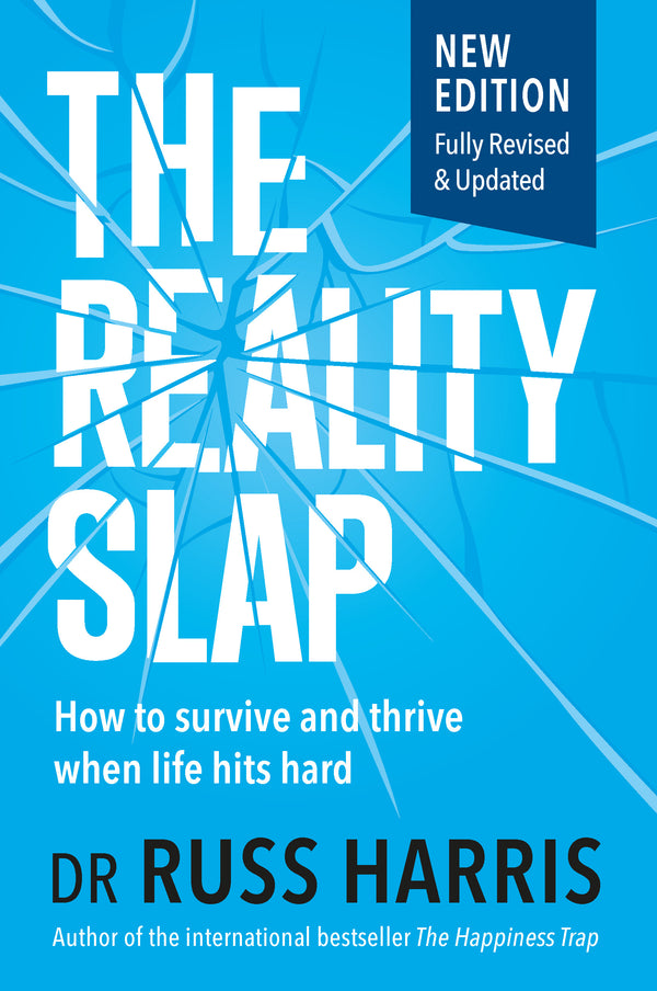 The Reality Slap: How to survive and thrive when life hits hard