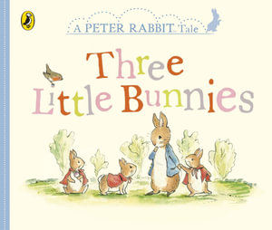 Three Little Bunnies - A Peter Rabbit Tale