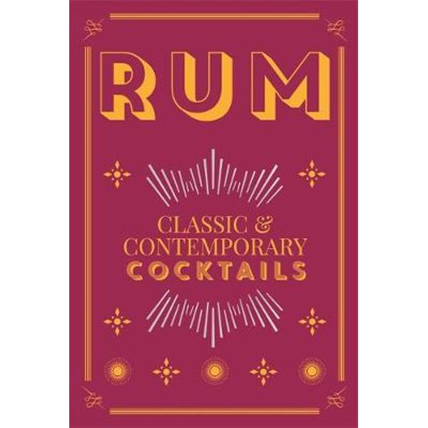 Rum Cocktails: Classic and Contemporary Drinks for Every Taste