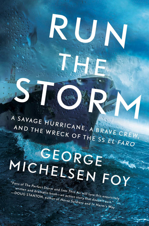 Run the Storm A Savage Hurricane, a Brave Crew, and the Wreck of the SS El Faro