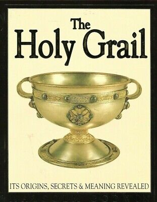 The Holy Grail: Its Origins, Secrets and Meaning Revealed