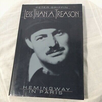 Less Than a Treason: Hemingway in Paris