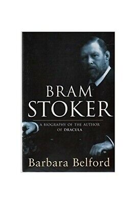 Bram Stoker: A Biography of the Author of "Dracula"