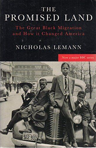 The Promised Land: Great Black Migration and How it Changed America