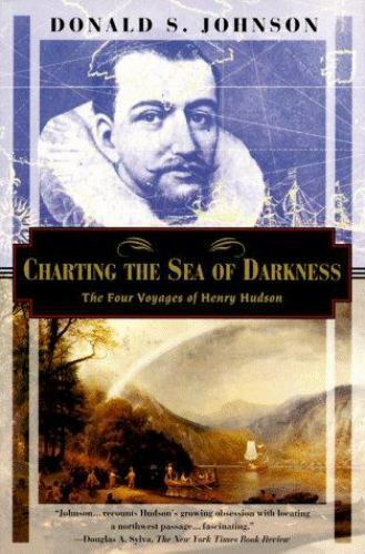 Charting the Sea of Darkness: Four Voyages of Henry Hudson