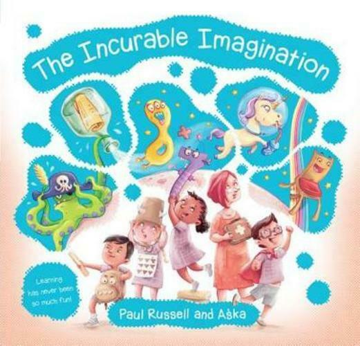 The Incurable Imagination: Learning has never been so much fun!