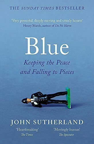 Blue: A Memoir - Keeping the Peace and Falling to Pieces