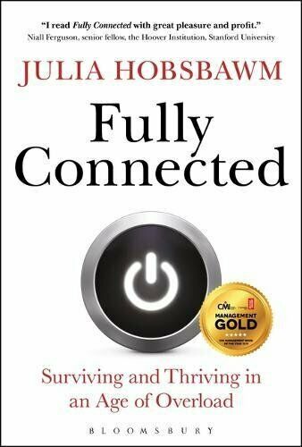 Fully Connected: Surviving and Thriving in an Age of Overload