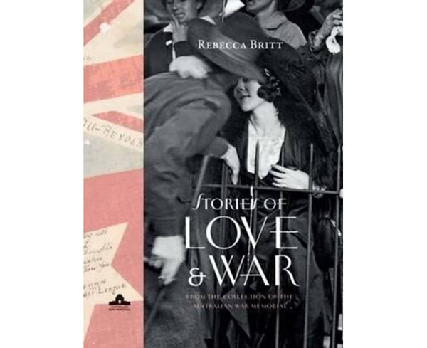 Stories of Love and War: From the Collection of the Australian War Memorial
