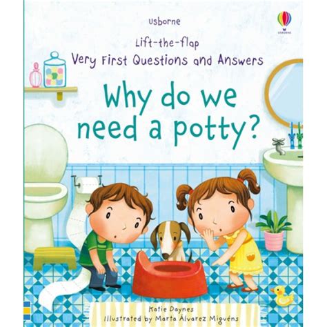 Lift-the-flap Very First Questions and Answers Why do we need a Potty?