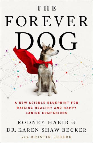 The Forever Dog: A New Science Blueprint for Raising Healthy and Happy Canine Companions