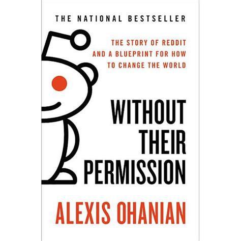 Without Their Permission: The Story of Reddit and a Blueprint for How to Change the World