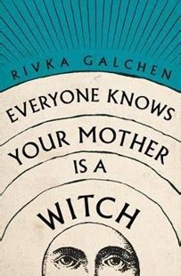 Everyone Knows Your Mother is a Witch