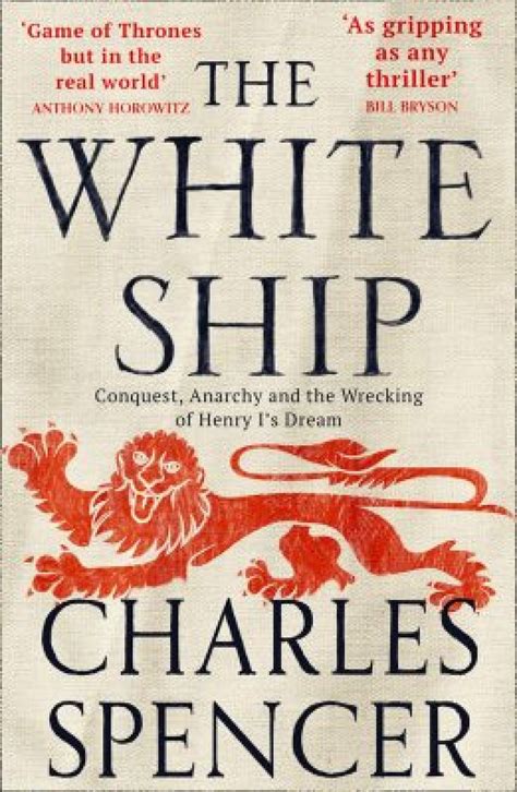 The White Ship: Conquest, Anarchy and the Wrecking of Henry I's Dream