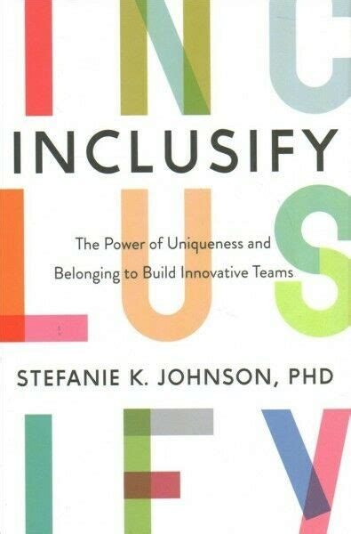 Inclusify: The Power of Uniqueness and Belonging to Build Innovative Teams