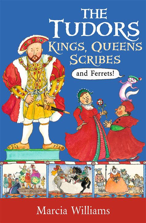 The Tudors: Kings, Queens, Scribes and Ferrets!