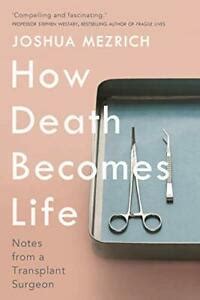 How Death Becomes Life: Notes from a Transplant Surgeon